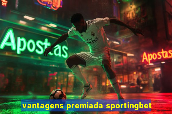 vantagens premiada sportingbet